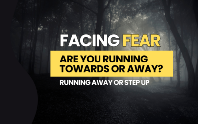 Facing Your Fears: Are You Running Away or Stepping Up?